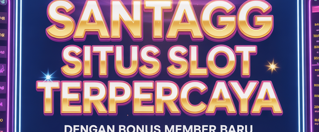 SANTAGG Situs Slot Terpercaya